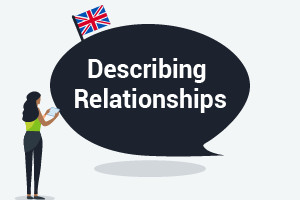 English Grammar and Vocabulary - Describing Relationships (Advanced Level)