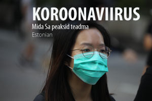 Koroonaviirus: Mida Sa peaksid teadma