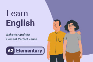 Aprender Inglês: Comportamento e o Present Perfect Tense