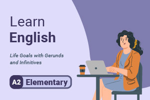 Apprendre l'anglais: objectifs de vie avec Gerunds et Infinitives