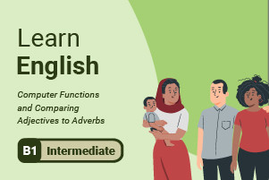 Aprender inglés: Computer Functions and Comparing Adjectives to Advibs
