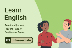 Imparare l'inglese: Relazioni e Present Perfect Continuous Tense