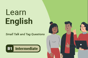 Learn English: Small Talk and Tag Questions
