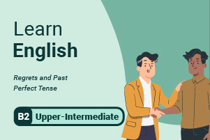 Learn English: Regrets and Past Perfect Tense
