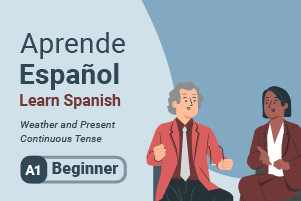 Apprendre l'espagnol: Weather and Present Continuous Tense