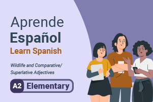 Aprenda espanhol: Wildlife e Adjetivos Comparativos / Superlativos