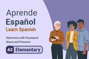 Aprender español: Electrónica con sustantivos posesivos y pronombres