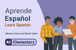 Imparare lo spagnolo: Advice Medical e Modal Verbi