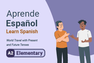 Learn Spanish: World Travel with Present and Future Tenses