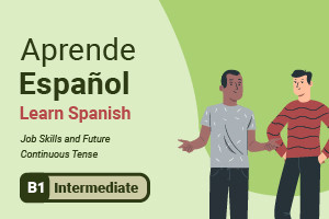 Aprender español: Job Skills y Future Continuous Tense