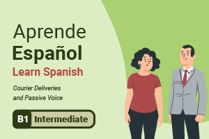 Aprender español: entregas de mensajería y voz pasiva