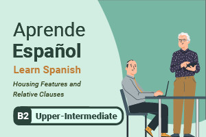 Aprender español: características de la vivienda y cláusulas relativas