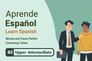 Aprender español: Películas y Future Perfect Continuous Tense