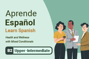 Apprendre l'espagnol: la santé et le bien-être avec des conditionnements mixtes
