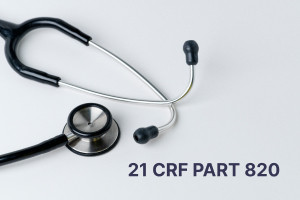 21 CFR Part 820 - Fundamentals of Quality System Regulation (QSR)