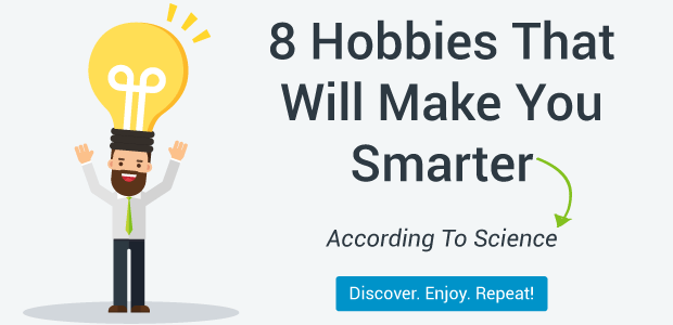 8 Hobbies That Will Make Your Smarter According To Science