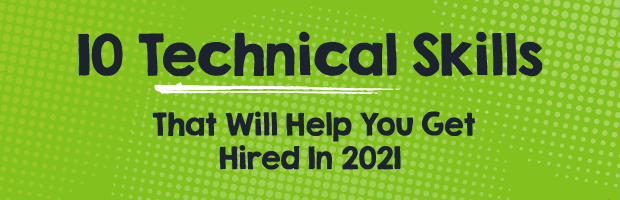 10 Technical Skills That Will Help You Get Hired In 2021
