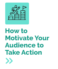 How to Motivate Your Audience to Take Action
