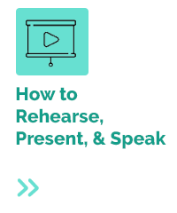 How to Rehearse, Present, & Speak