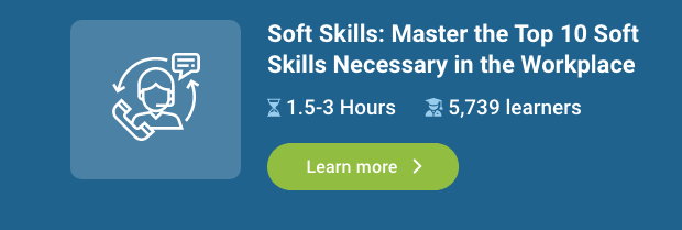 Soft Skills: Master the Top 10 Soft Skills Necessary in the Workplace