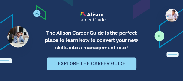 The Alison Career Guide is the perfect place to learn how to convert your new skills into a management role! Explore the Career Guide