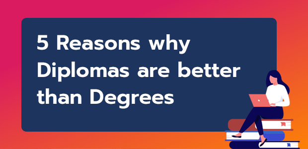5 Reasons why Diplomas are Better than Degrees