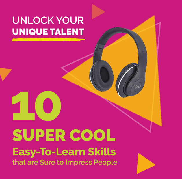Ulock Your Unique Talent - 10 Super Cool, Easy-to-Learn Skills that are Sure to Impress People