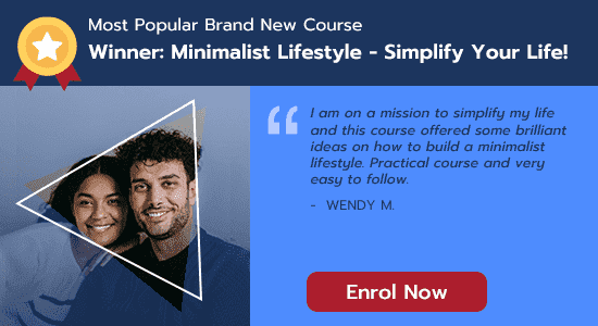 Most Popular Brand New Course - Minimalist Lifestyle - Simplify Your Life!